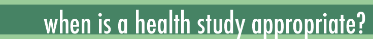 When is a Health Study Appropriate?