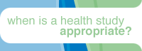 When is a Health Study Appropriate?